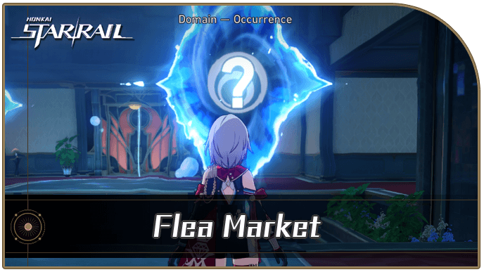 Honkai Star Rail - Flea Market Occurrence Guide