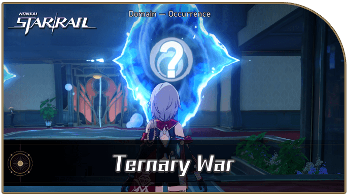 Honkai Star Rail - Ternary War Occurrence Guide