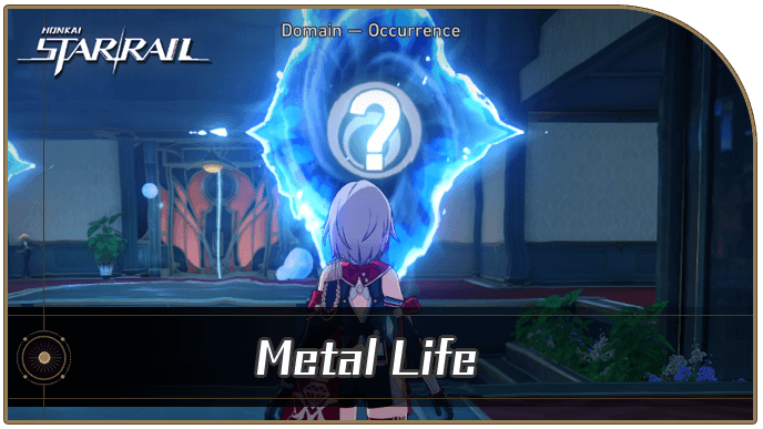 Honkai Star Rail - Metal Life Occurrence Guide