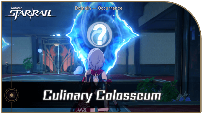 Honkai Star Rail - Culinary Colosseum Occurrence Guide