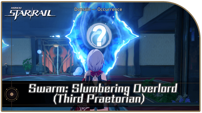 Honkai Star Rail - Swarm: Slumbering Overlord (Third Praetorian) Occurrence Guide