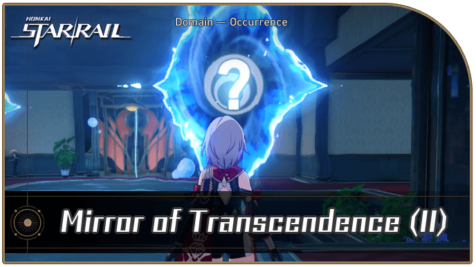Honkai Star Rail - Mirror of Transcendence (Part 2) Occurrence Guide