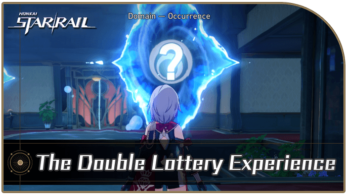 Honkai Star Rail - The Double Lottery Experience Occurrence Guide