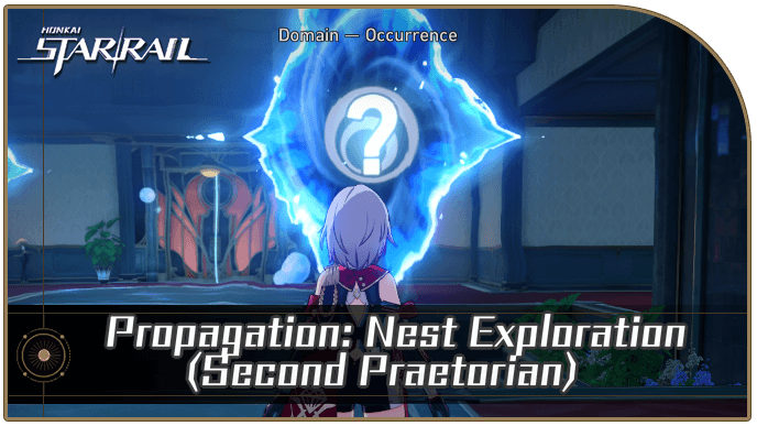 Honkai Star Rail - Propagation: Nest Exploration (Second Praetorian) Occurrence Guide