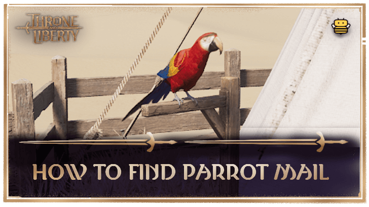 Throne and Liberty How to Find Parrot Mail