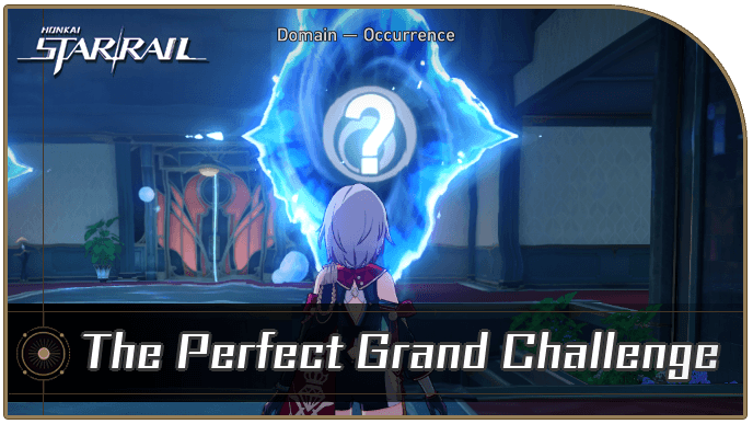 Honkai Star Rail - The Perfect Grand Challenge Occurrence Guide