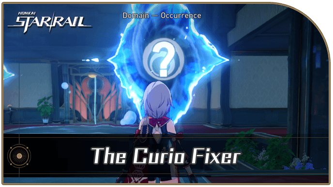 Honkai Star Rail - The Curio Fixer Occurrence Guide