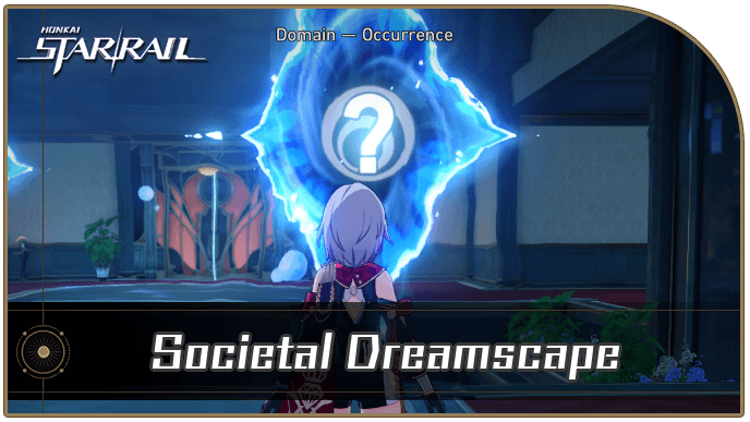 Honkai Star Rail - Societal Dreamscape Occurrence Guide