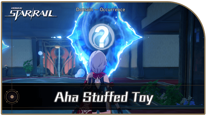 Honkai Star Rail - Aha Stuffed Toy Occurrence Guide