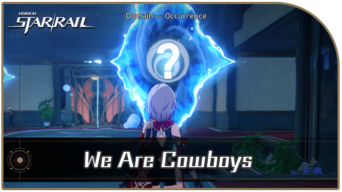 Honkai Star Rail - We Are Cowboys Occurrence Guide