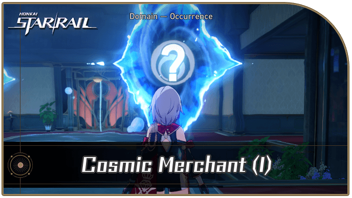 Honkai Star Rail - Cosmic Merchant (Part 1) Occurrence Guide