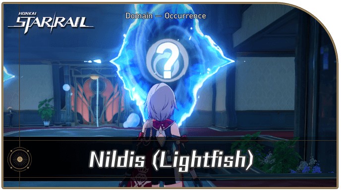 Honkai Star Rail - Nildis (Lightfish) Occurrence Guide