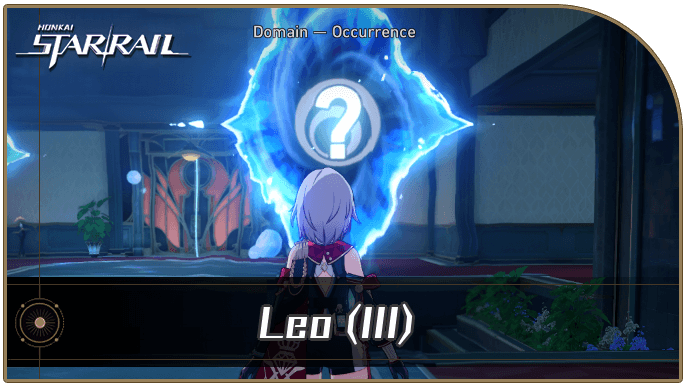Honkai Star Rail - Leo (Part 3) Occurrence Guide