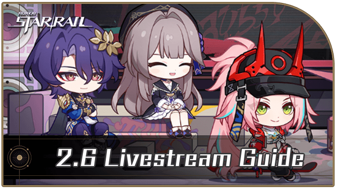 Honkai Star Rail - 2.6 Livestream Release Date and Highlights