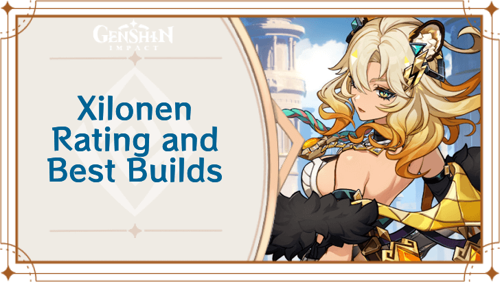 Genshin Impact - Xilonen Rating and Best Builds
