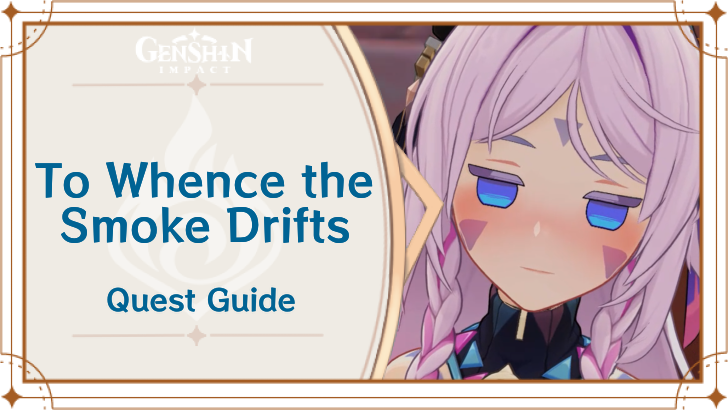 Genshin Impact - To Whence the Smoke Drifts Quest Guide