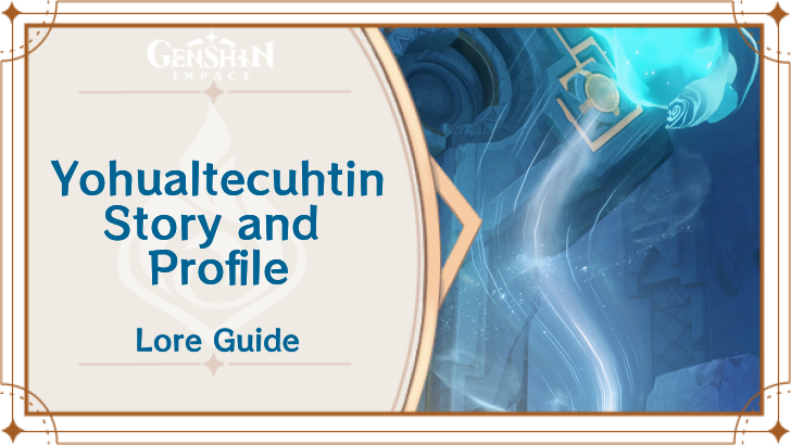 Genshin Impact Yohualtecuhtin Story and Profile