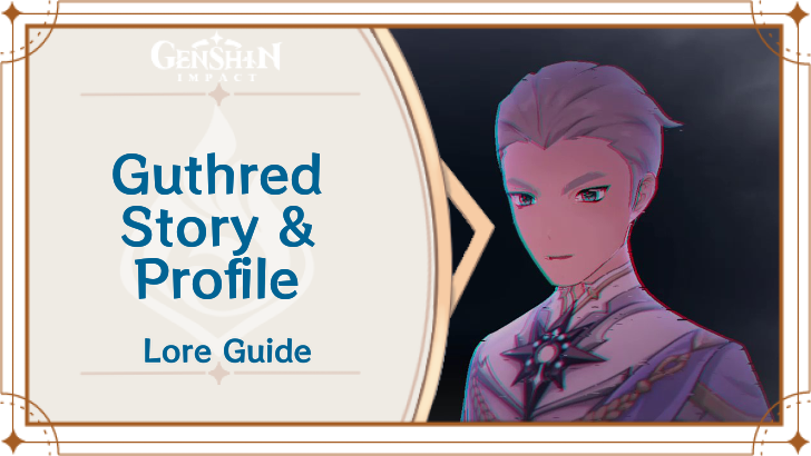 Genshin Impact - Guthred Story and Profile