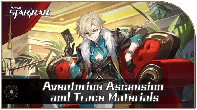 Honkai Star Rail - Aventurine Ascension and Trace Materials