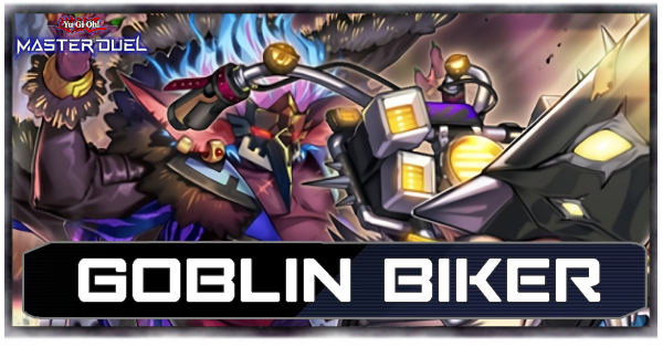 Goblin Biker Deck List & Card Guide | Yu-Gi-Oh! Master Duel｜Game8