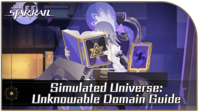 Honkai Star Rail - Simulated Universe Unknowable Domain Guide