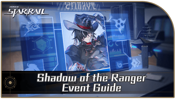 Honkai Star Rail - Shadow of the Ranger Event Guide