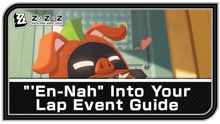 Zenless Zone Zero En-Nah Into Your Lap 1.2 Event Guide