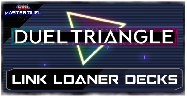 Master Duel Dual Triangle Link Loaner Decks
