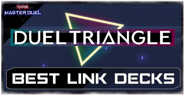 Master Duel - Dual Triangle Best Link Decks