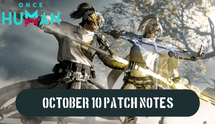 Once Human October 10 Patch Notes