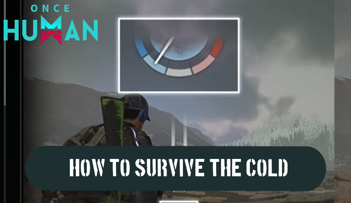 Once Human Cold Temperature Guide How to Survive the Cold