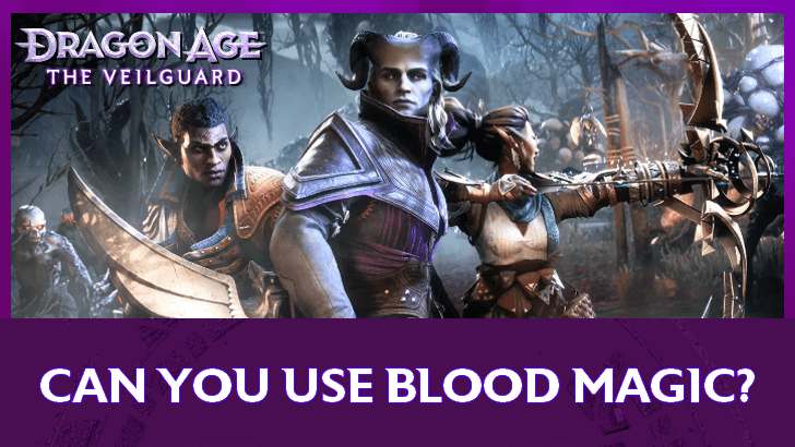 Dragon Age The Veilguard Can You Use Blood Magic