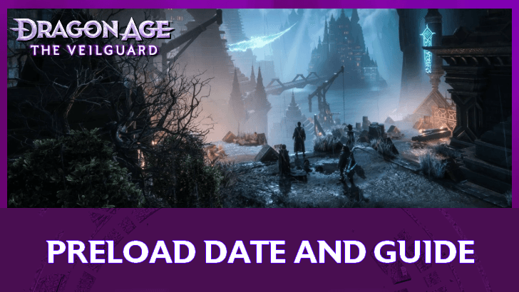 Dragon Age The Veilguard Preload Date and Guide