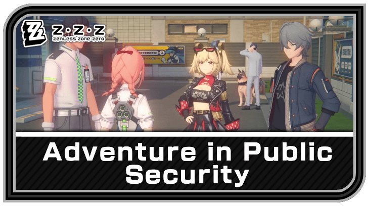 Zenless Zone Zero - Adventure in Public Security Commission Guide