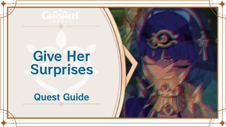 Genshin Impact Give Her Surprises Quest Guide