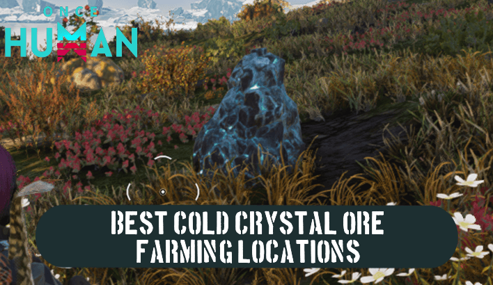 Once Human Best Cold Crystal Ore Farming Locations and How to Mine