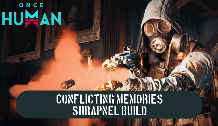Once Human - Conflicting Memories Shrapnel Build