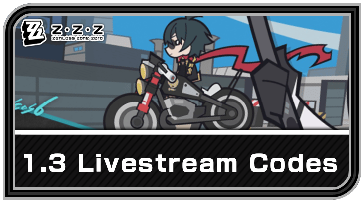 Zenless Zone Zero 1.3 Livestream Codes