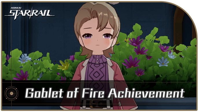 Honkai Star Rail - How to Get Goblet of Fire Achievement