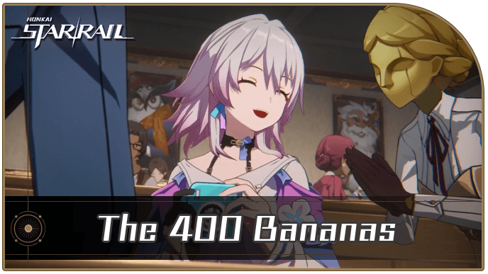 Honkai Star Rail - The 400 Bananas