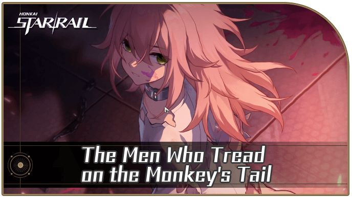 Honkai Star Rail - The Men Who Tread on the Monkey