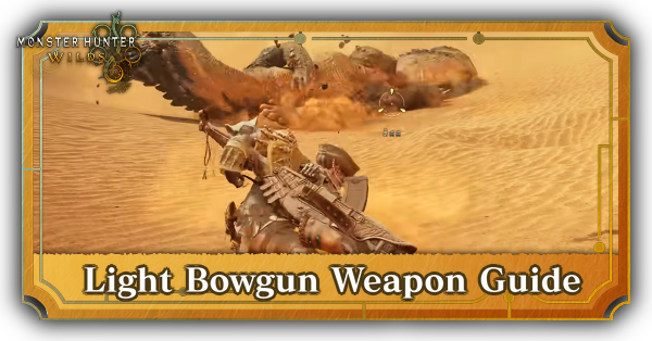 MH Wilds Light Bowgun Weapon Guide