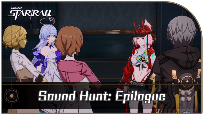 Honkai Star Rail - Sound Hunt - Epilogue