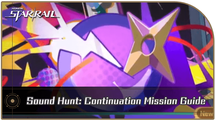 Honkai Star Rail - Sound Hunt Continuation Mission Guide