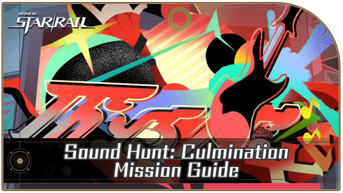Honkai Star Rail -  Sound Hunt - Culmination Mission Guide