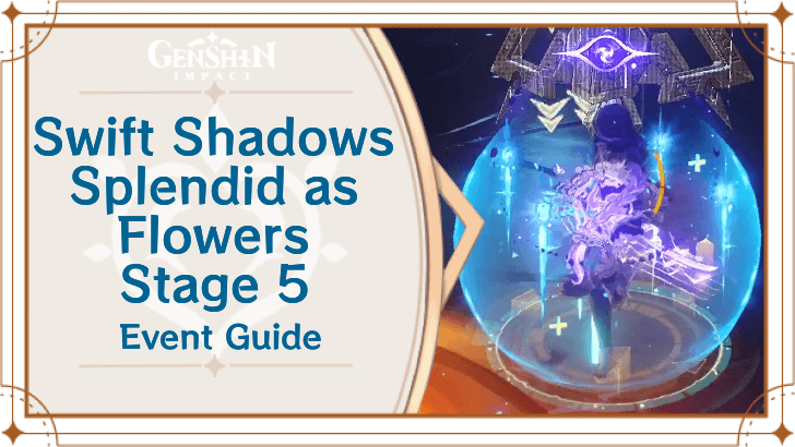 Genshin Impact - Swift Shadows, Splendid as Flowers Event Guide