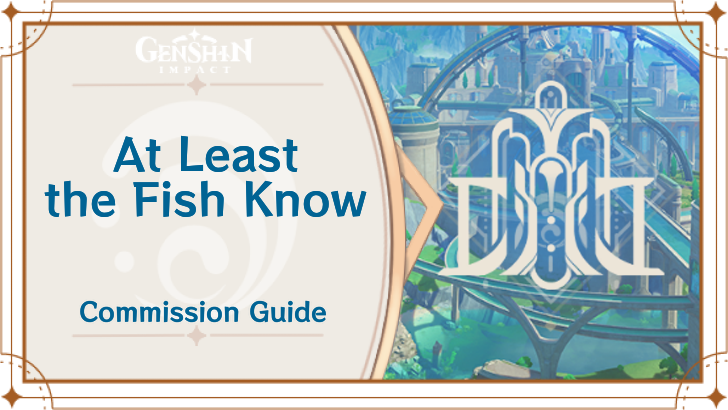 Genshin Impact - At Least the Fish Know Guide
