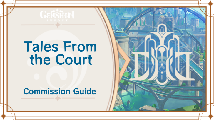 Genshin Impact - Tales From the Court Guide