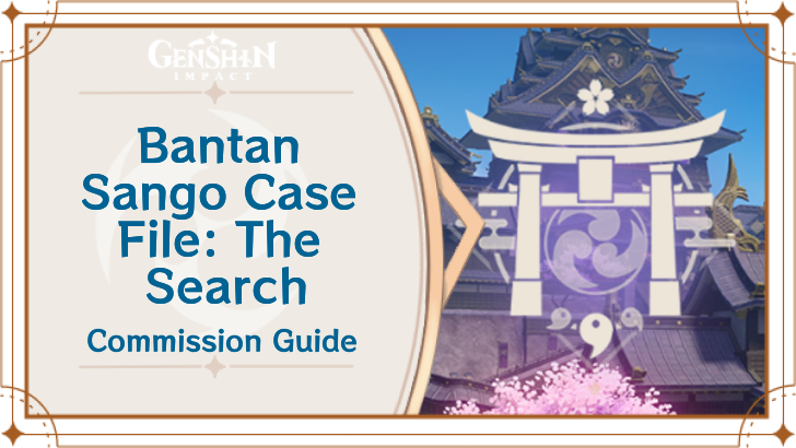 Genshin Impact - Bantan Sango Case File: The Search Guide