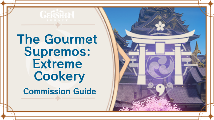 Genshin Impact - The Gourmet Supremos: Extreme Cookery Guide